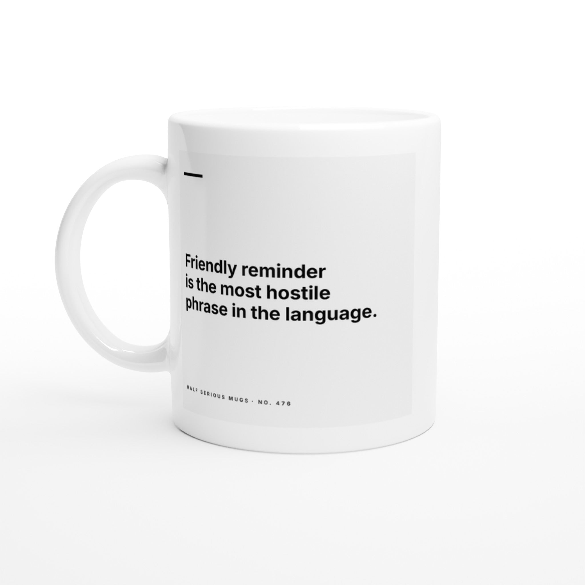 Friendly Reminder Is the Most Hostile Phrase in the Language