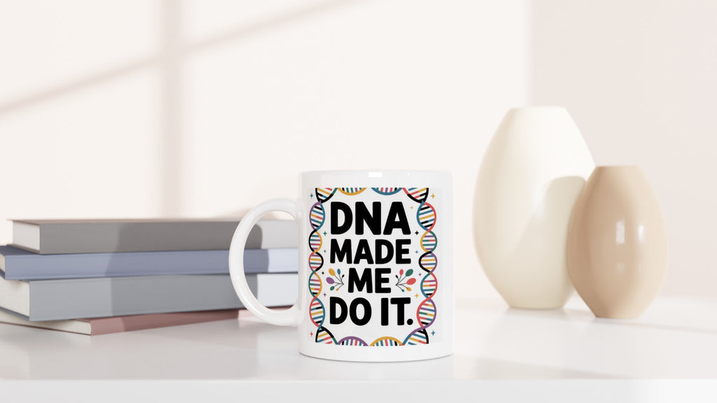 DNA Made Me Do It