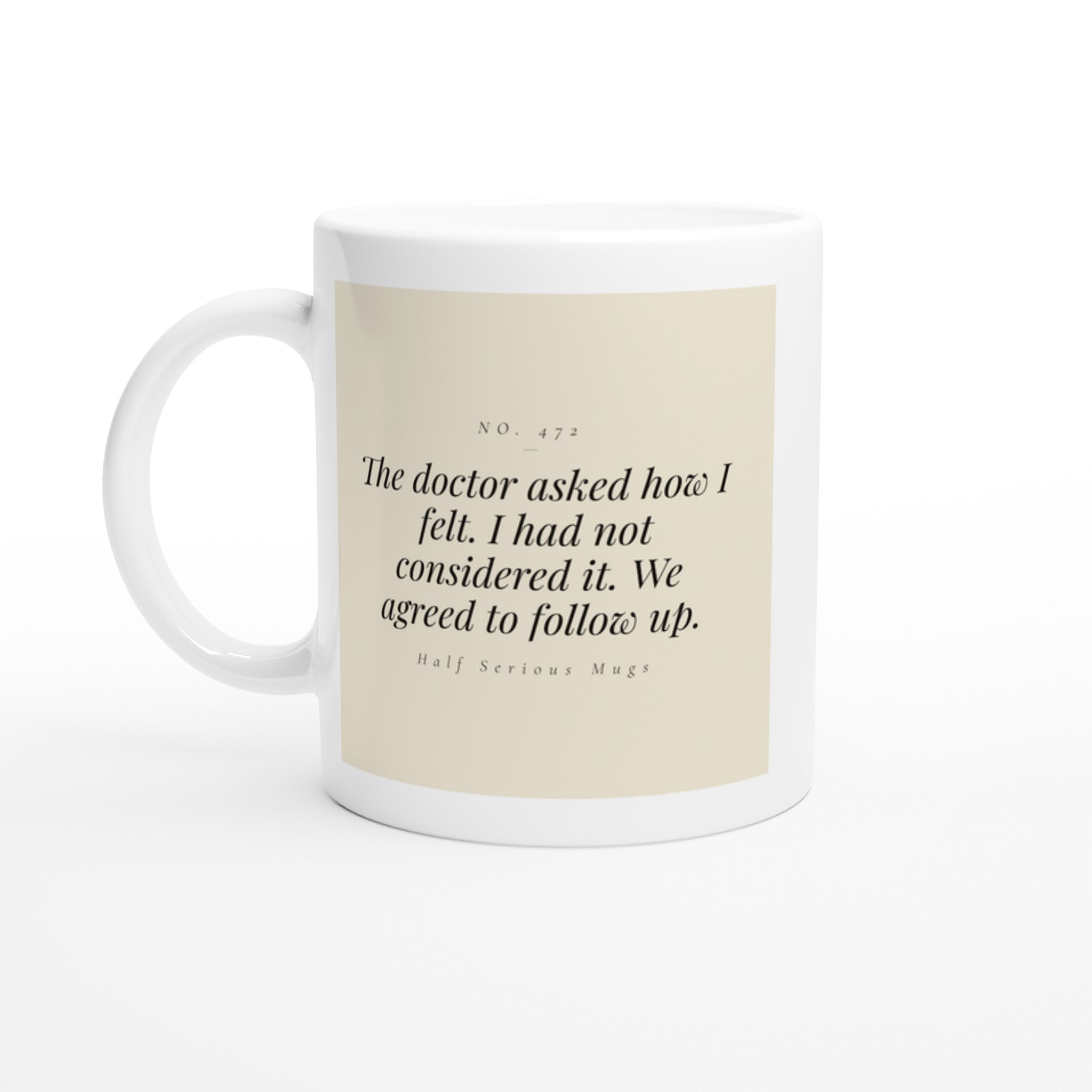 The Doctor Asked How I Felt. I Had Not Considered It. We Agreed to Follow Up.