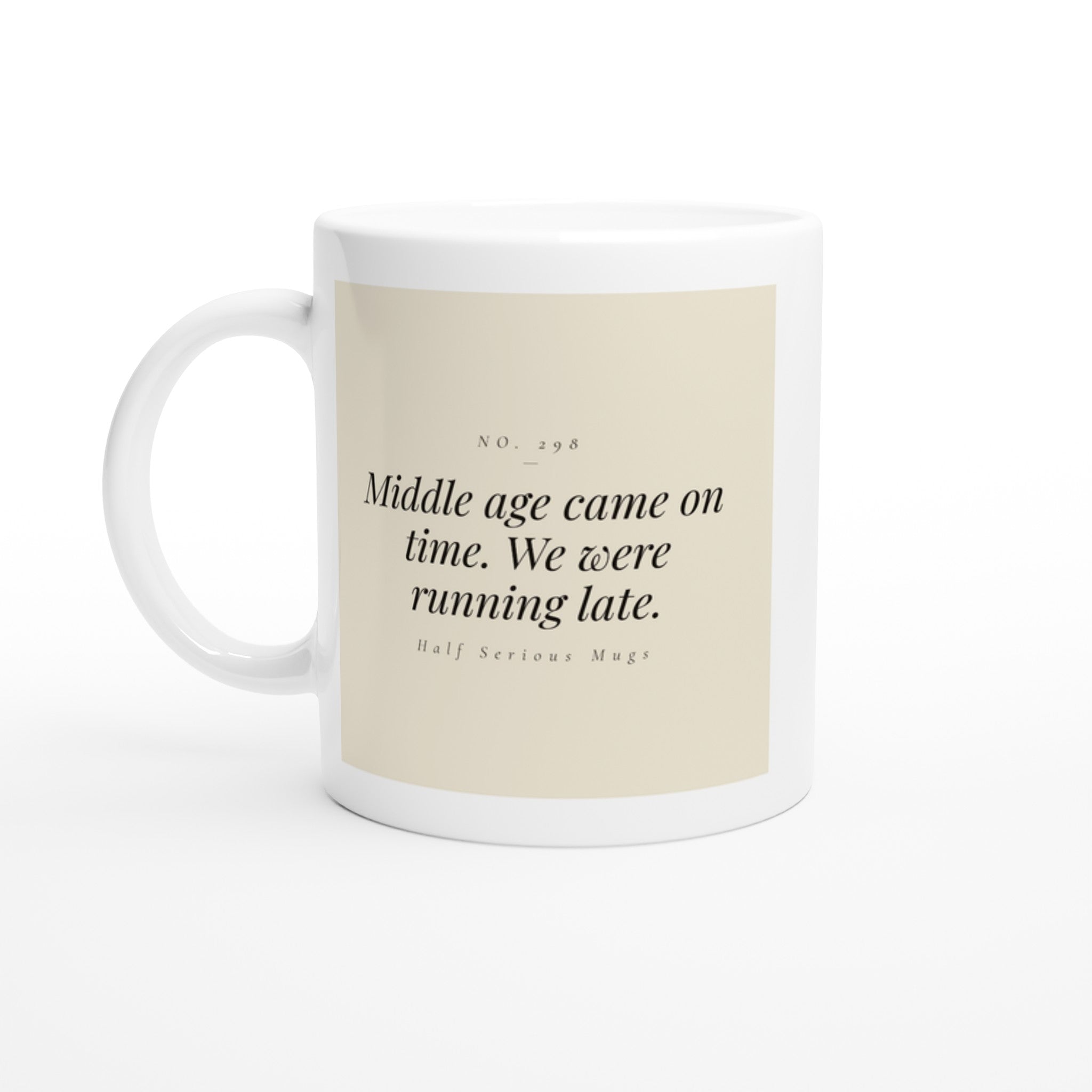 Middle Age Came on Time. We Were Running Late