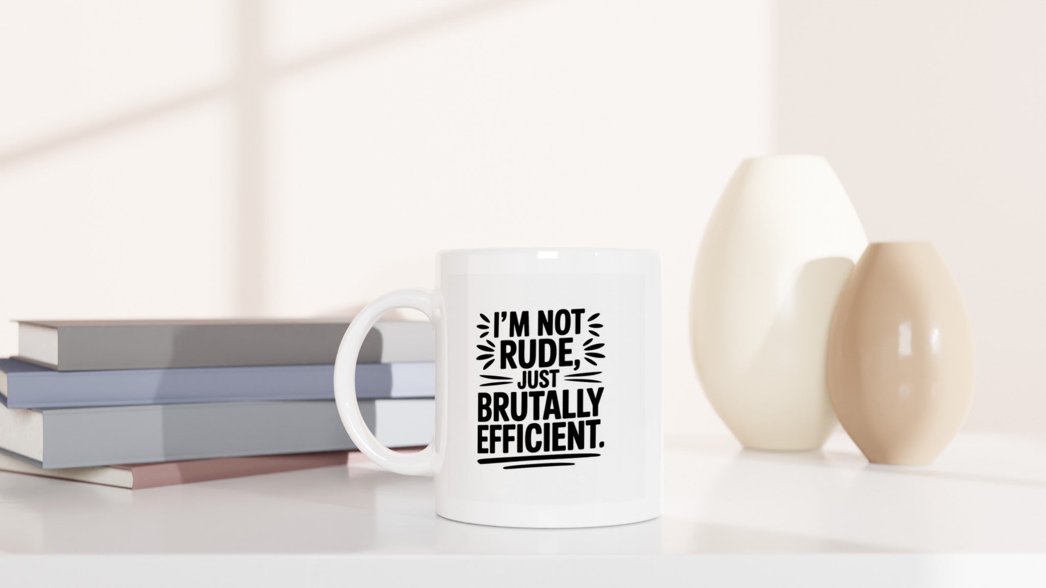 I'm Not Rude, Just Brutally Efficient