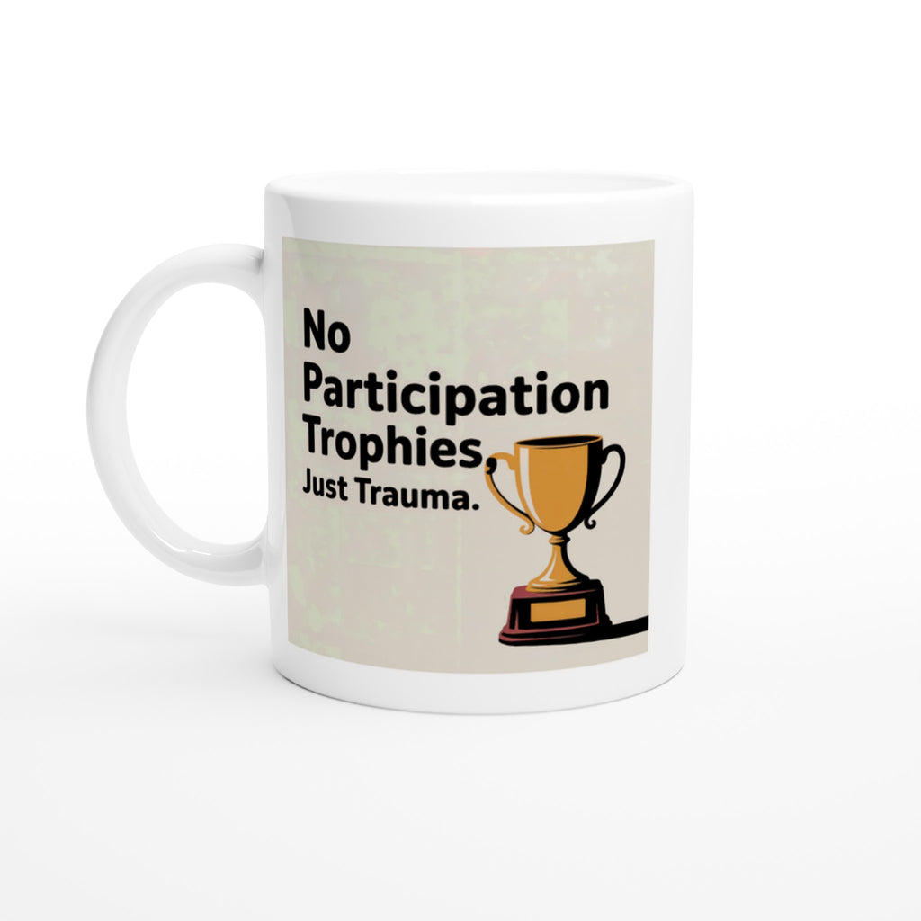 No Participation Trophies, Just Trauma