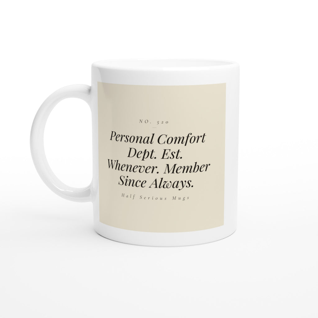 Personal Comfort Dept. Est. Whenever. Member Since Always.