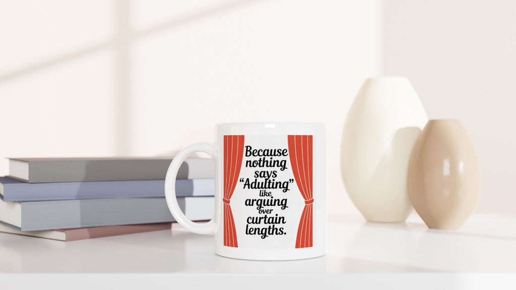 Because Nothing Says 'Adulting' Like Arguing Over Curtain Lengths