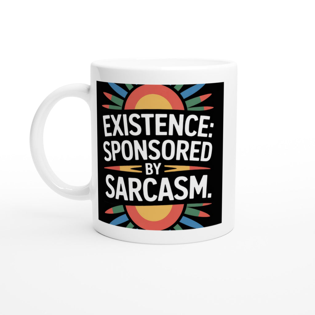 Existence: Sponsored by Sarcasm