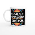 Existence: Sponsored by Sarcasm