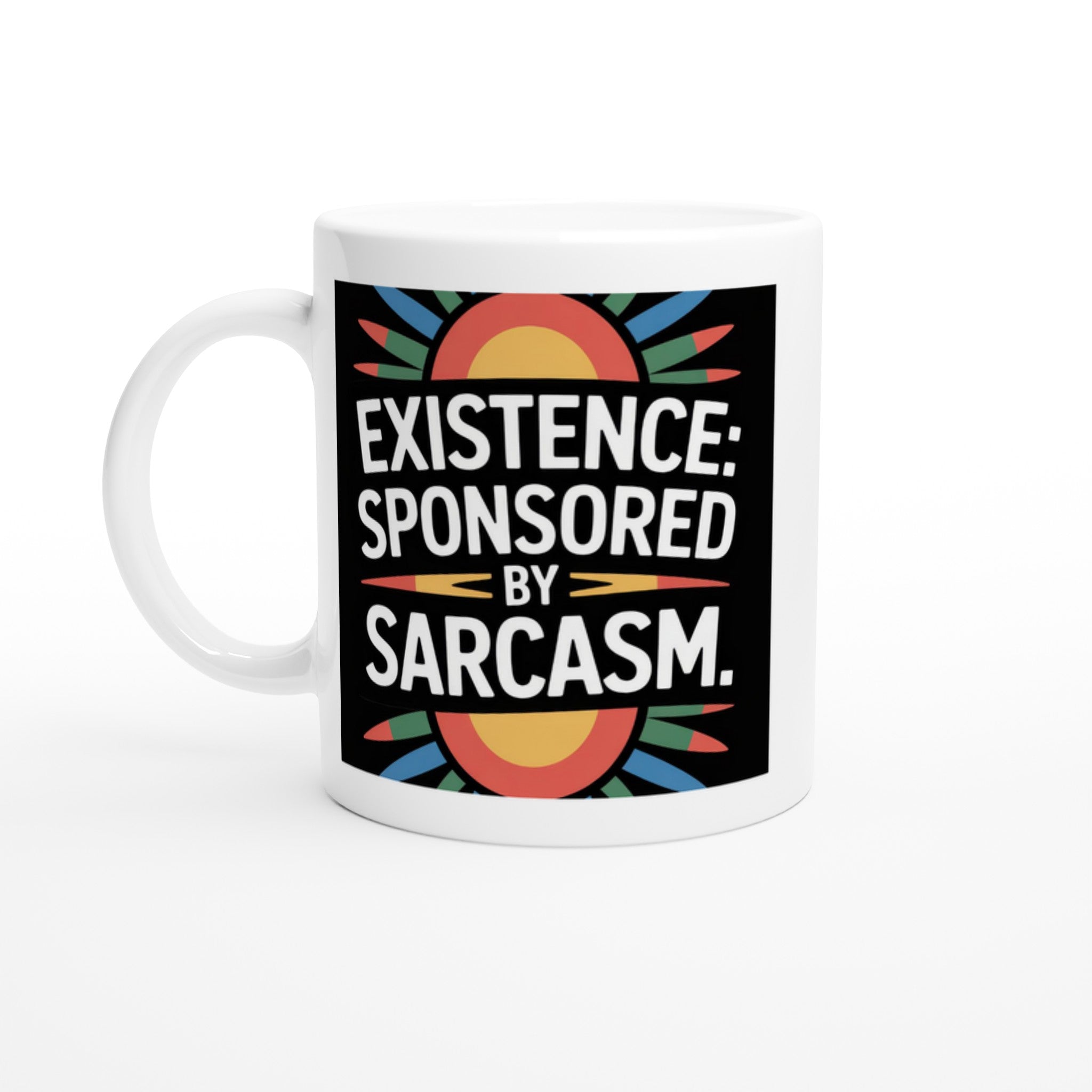 Existence: Sponsored by Sarcasm