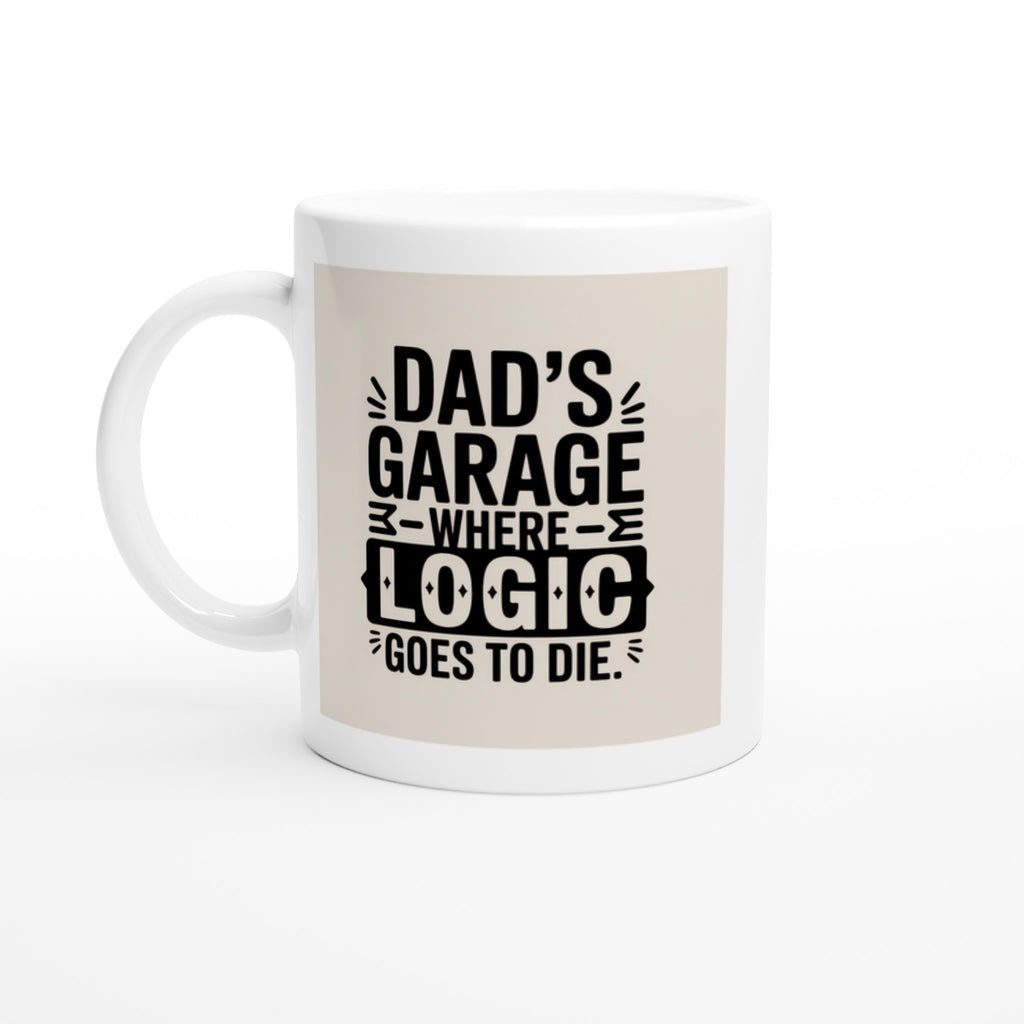 Dad's Garage Where Logic Goes to Die