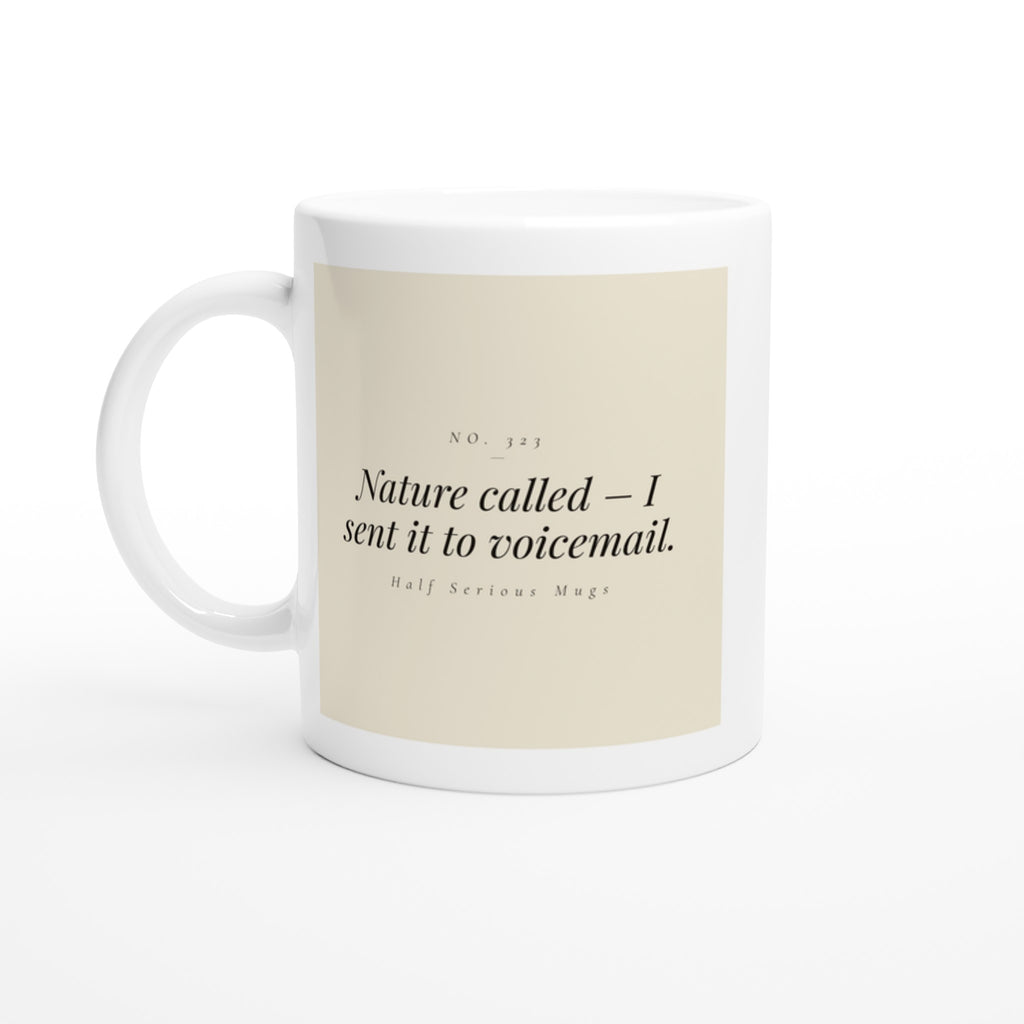 Nature Called - I Sent It to Voicemail