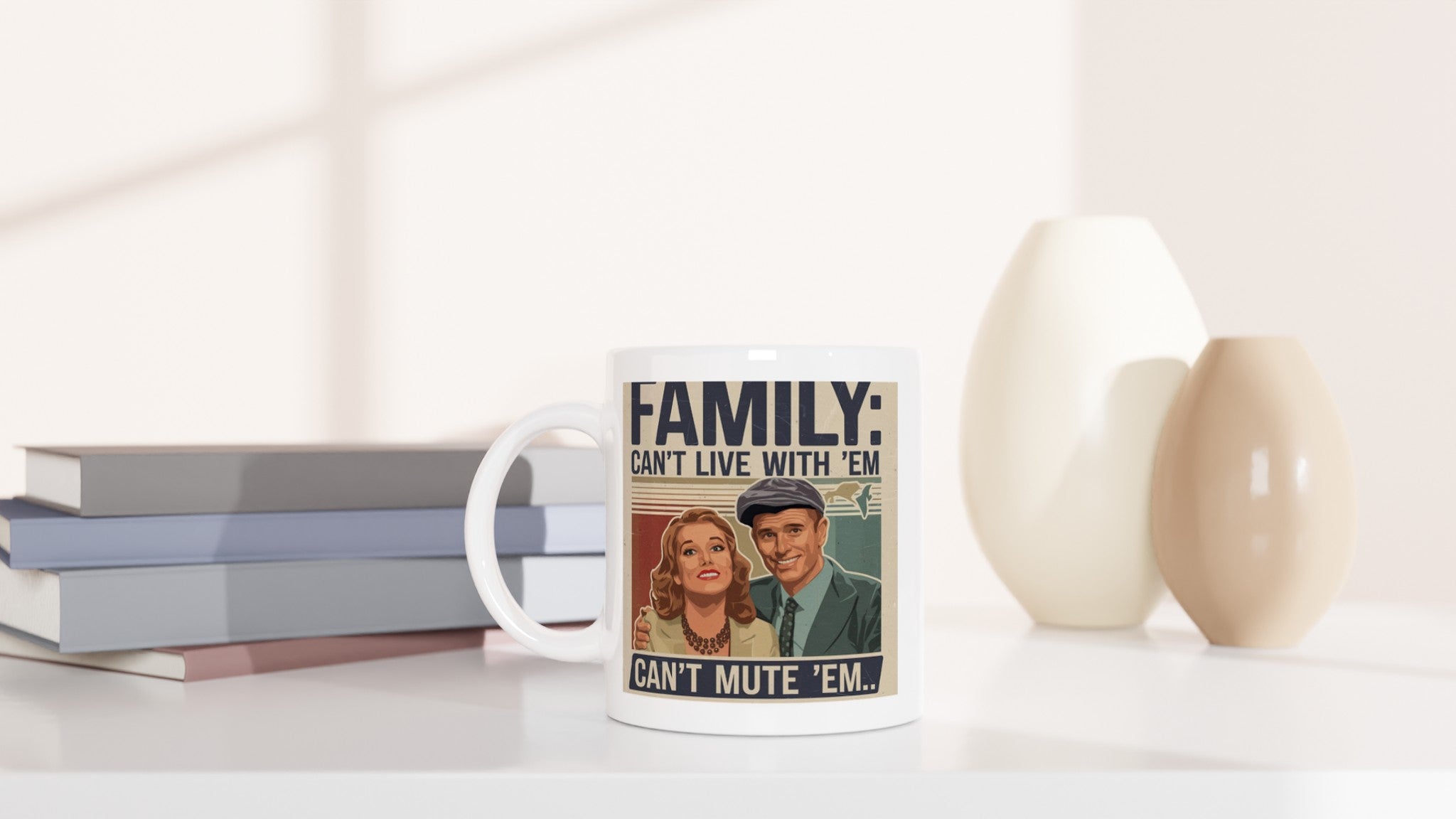 Family: Can't Live with 'Em, Can't Mute 'Em