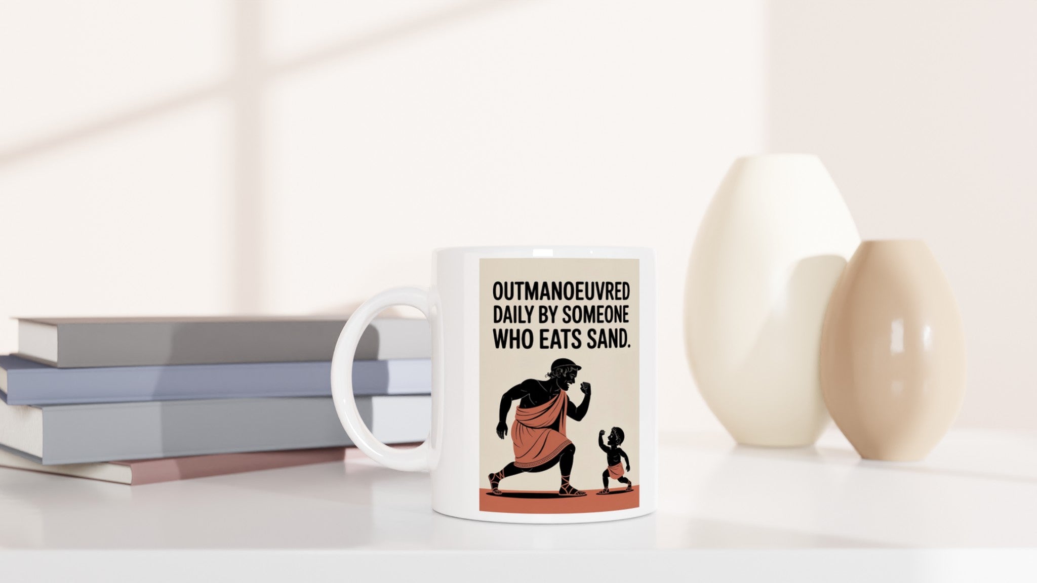 Outmanoeuvred Daily by Someone Who Eats Sand.