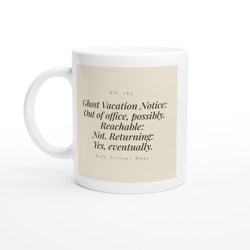 Ghost Vacation Notice: Out of Office, Possibly. Reachable: Not. Returning: Yes, Eventually.