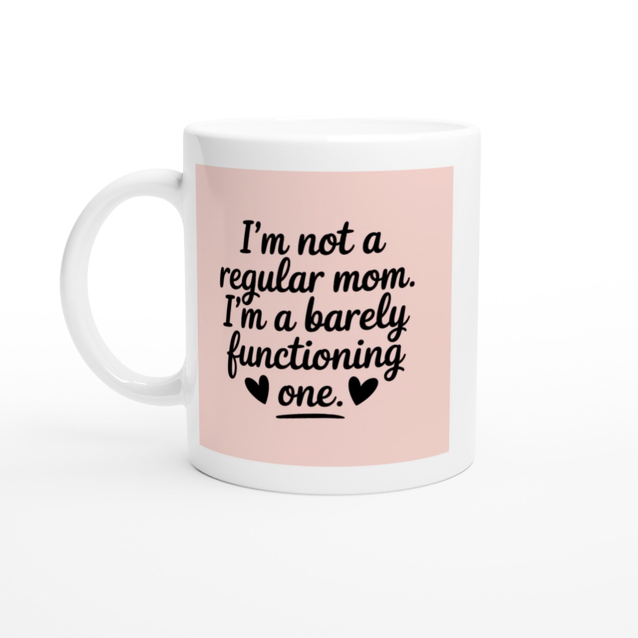 I'm Not a Regular Mom. I'm a Barely Functioning ♥ One.