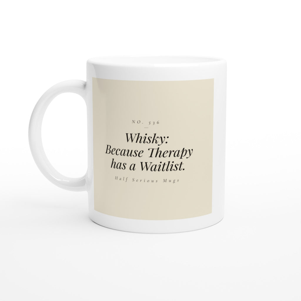 Whisky: Because Therapy Has a Waitlist