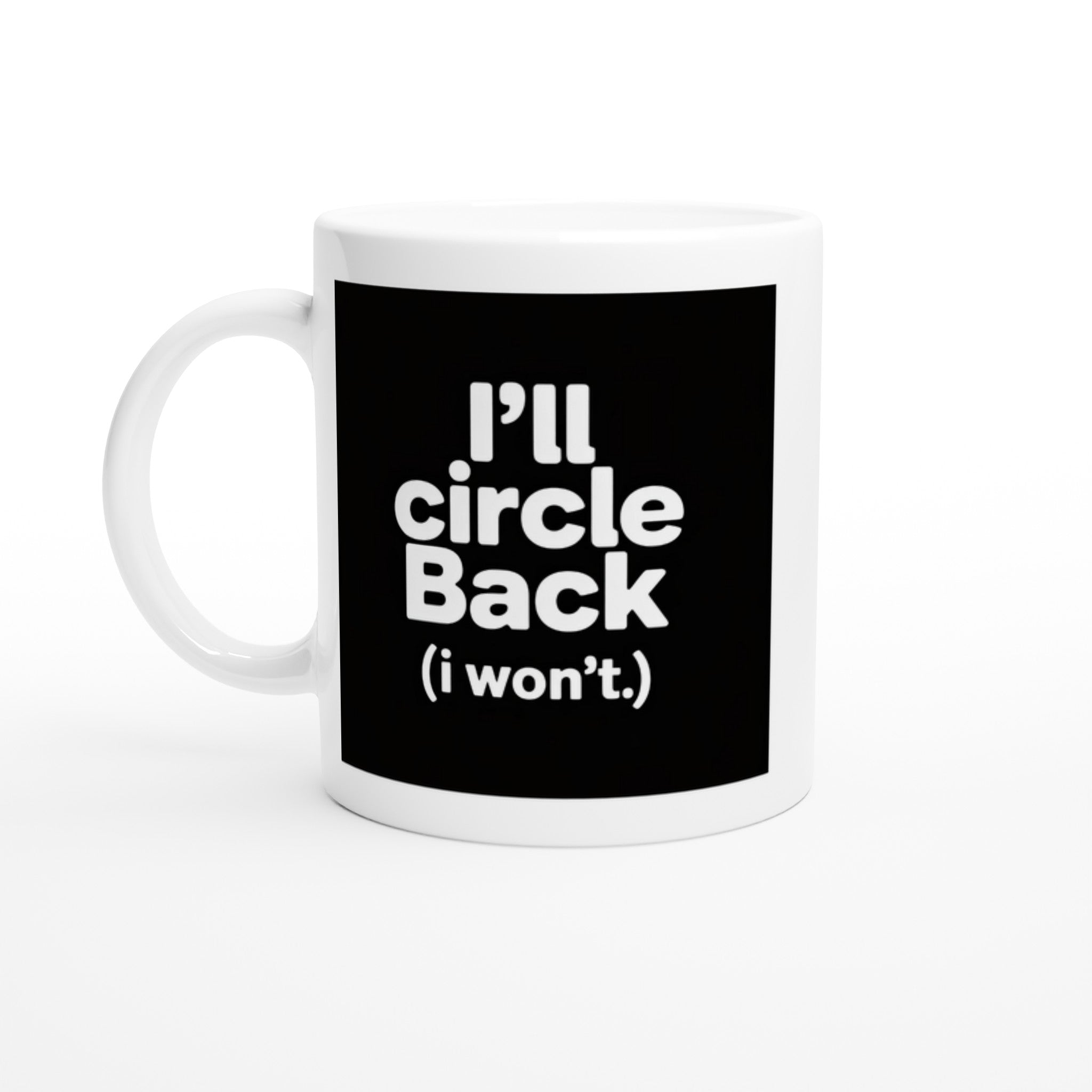 I'll Circle Back (I Won't)