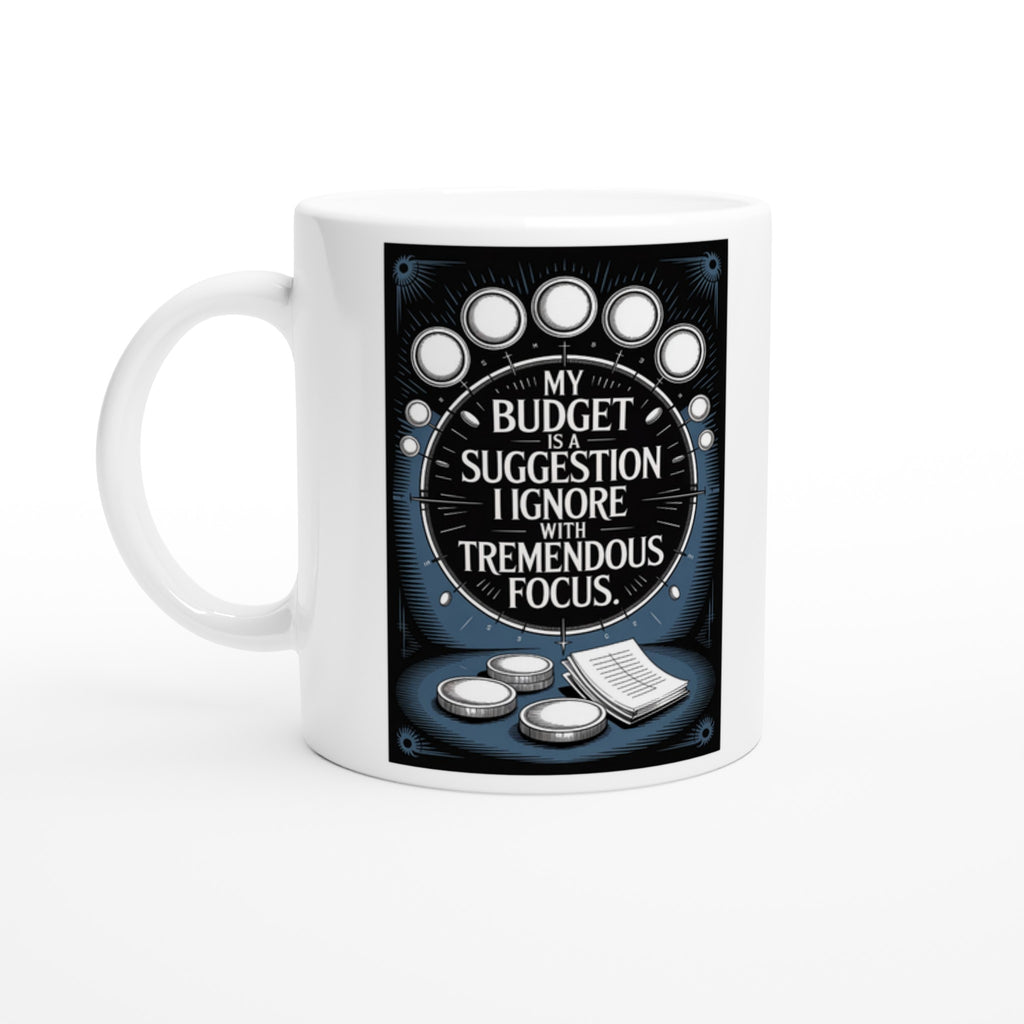 My Budget Is a Suggestion I Ignore With Tremendous Focus.