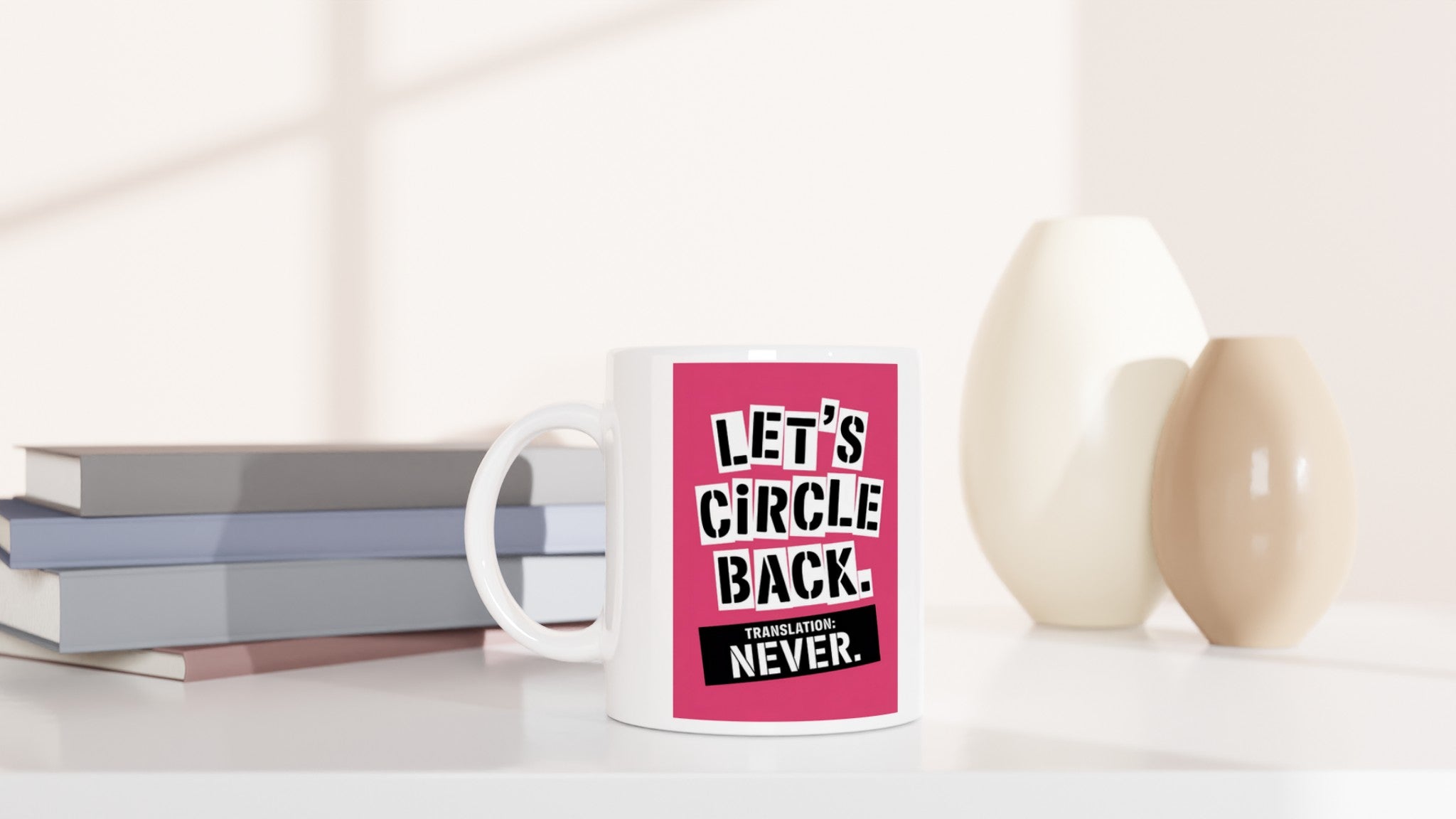 Let's Circle Back. Translation: Never.