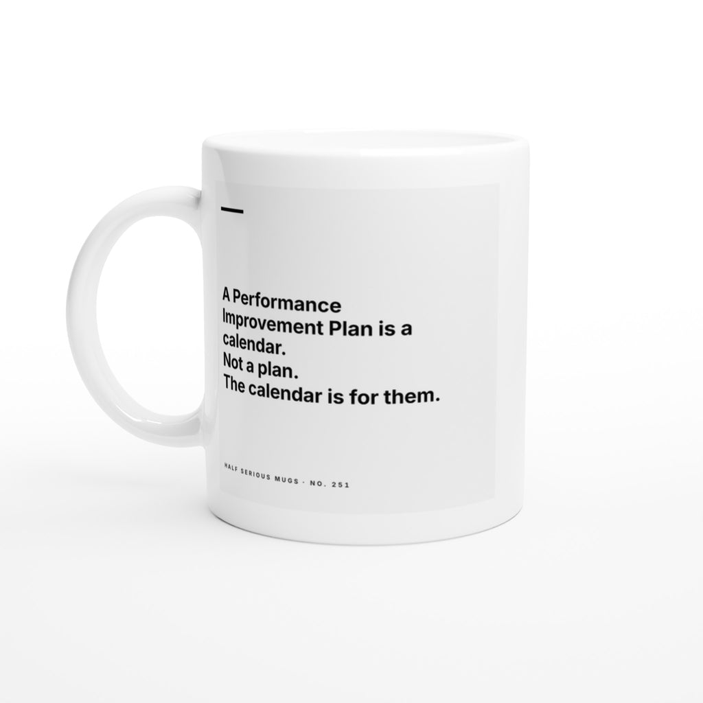 A Performance Improvement Plan Is a Calendar. Not a Plan. The Calendar Is for Them.