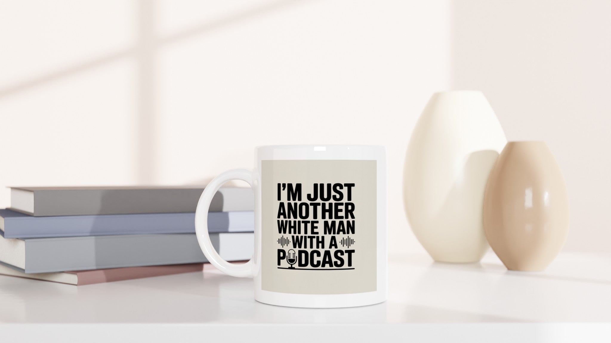 I'm Just Another White Man with a Podcast