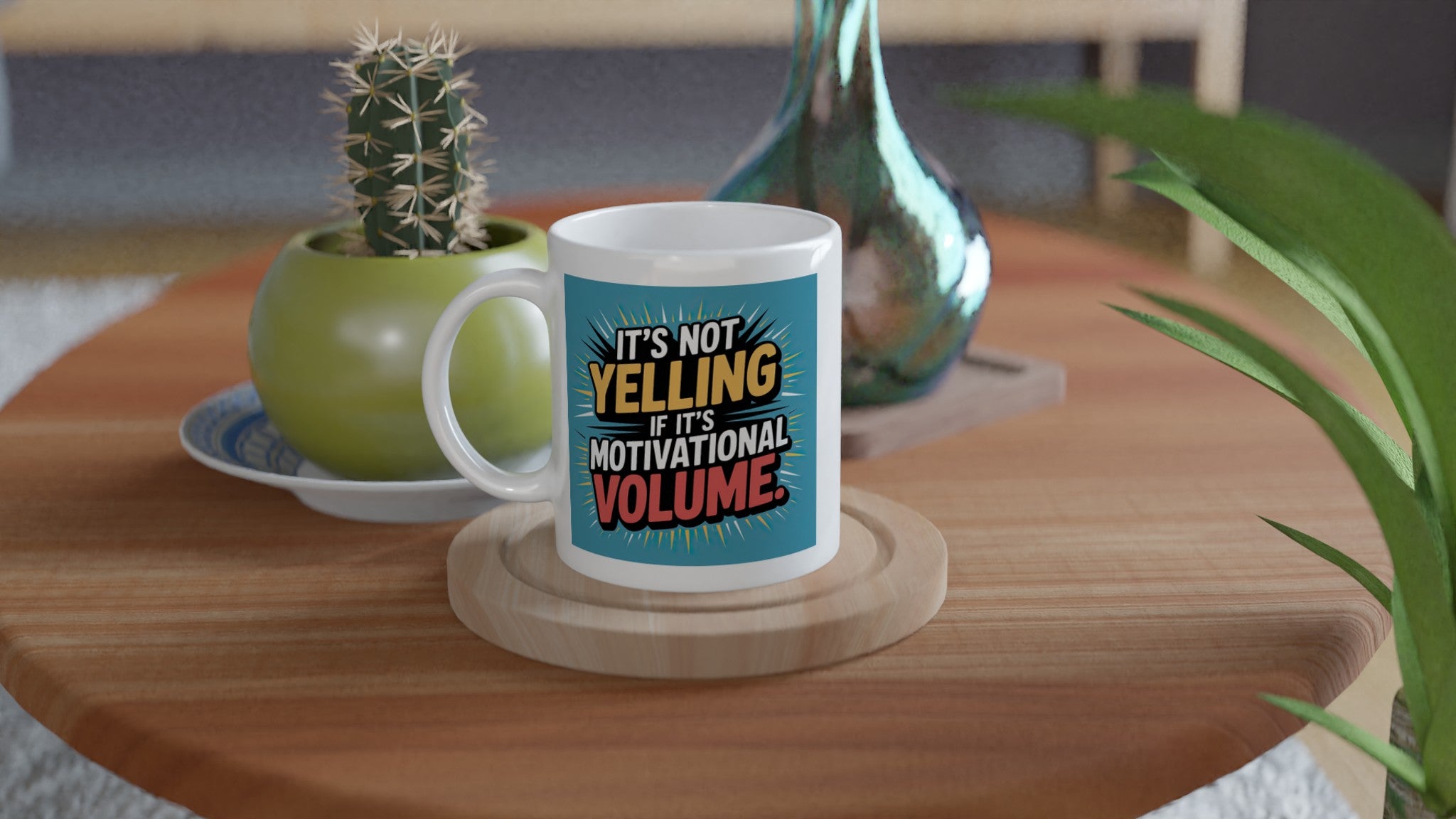 It's Not Yelling If It's Motivational Volume