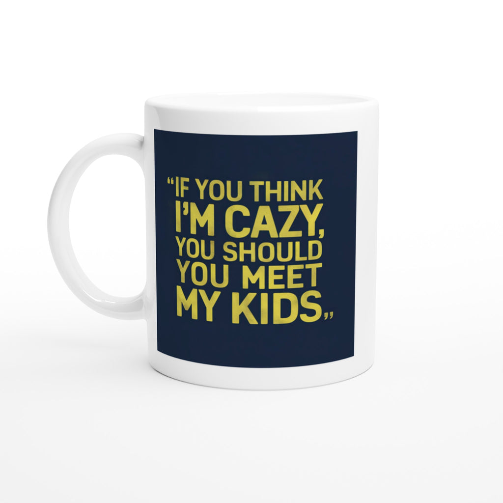 If You Think I'm Crazy, You Should Meet My Kids
