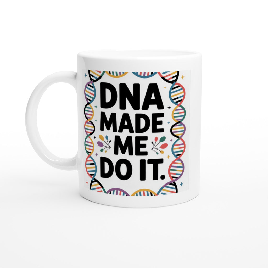 DNA Made Me Do It