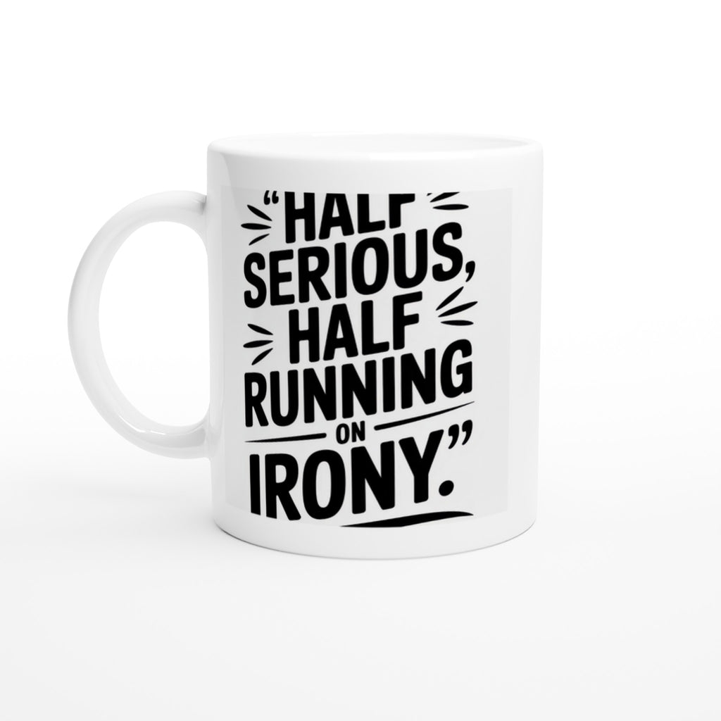 Half Serious, Half Running on Irony