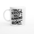 Half Serious, Half Running on Irony