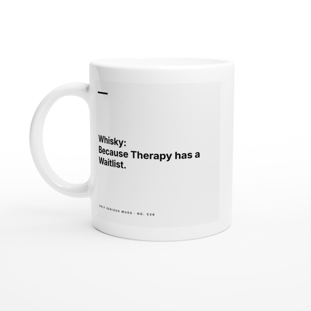 Whisky: Because Therapy Has a Waitlist