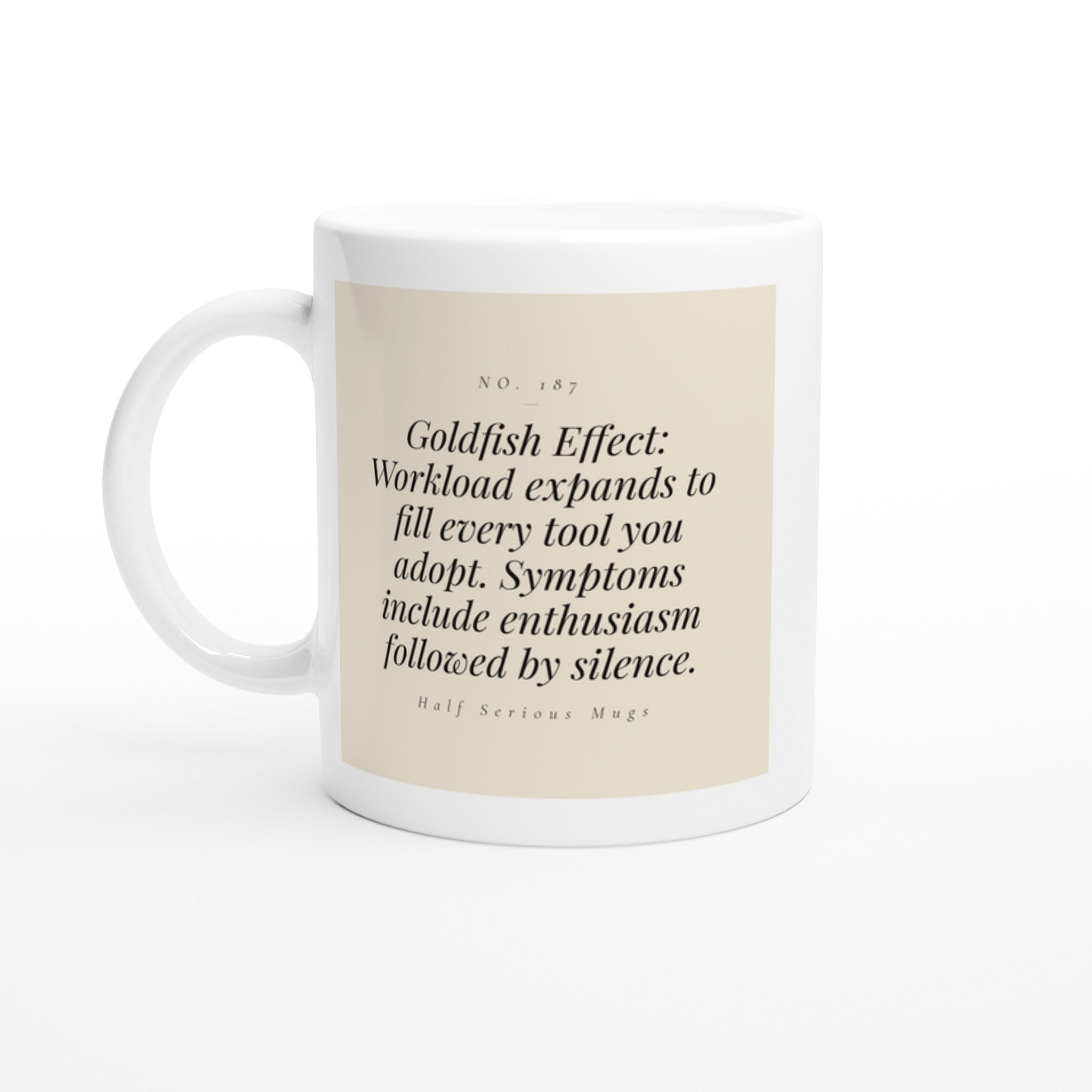 Goldfish Effect: Workload Expands to Fill Every Tool You Adopt. Symptoms Include Enthusiasm Followed by Silence.