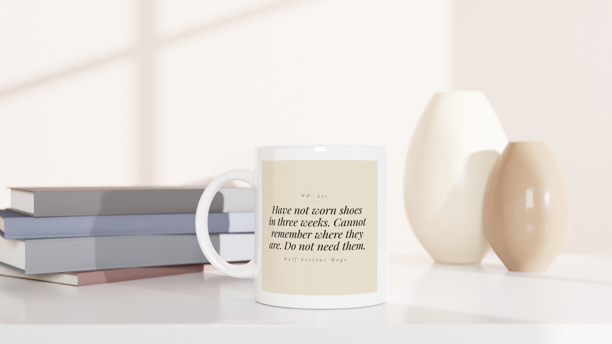 Have Not Worn Shoes in Three Weeks. Cannot Remember Where They Are. Do Not Need Them.
