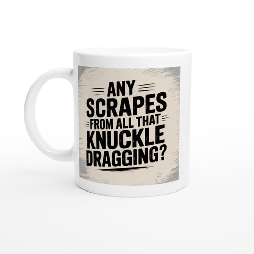 Any Scrapes from All That Knuckle Dragging?
