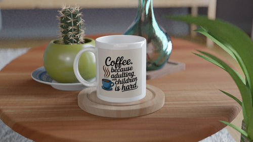 Coffee Because Adulting with Children Is Hard