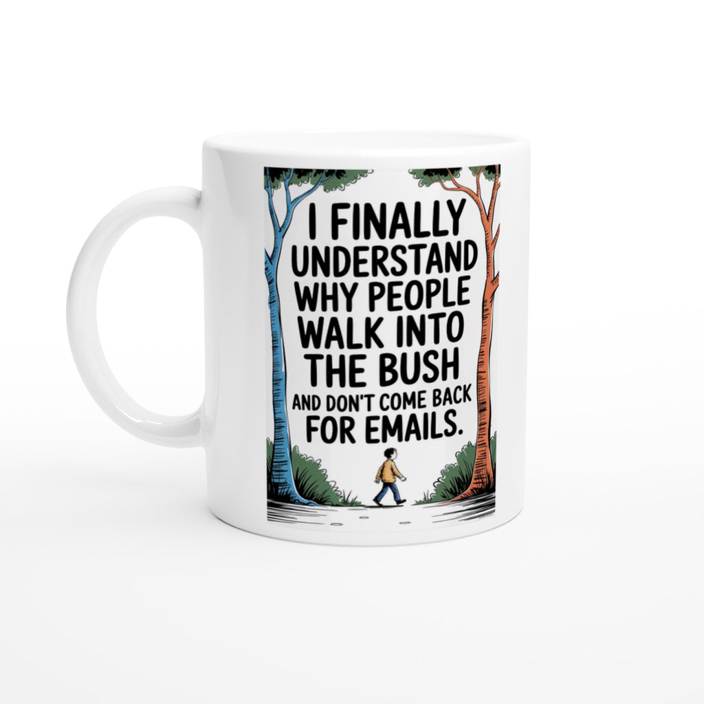 I Finally Understand Why People Walk Into the Bush and Don't Come Back for Emails.