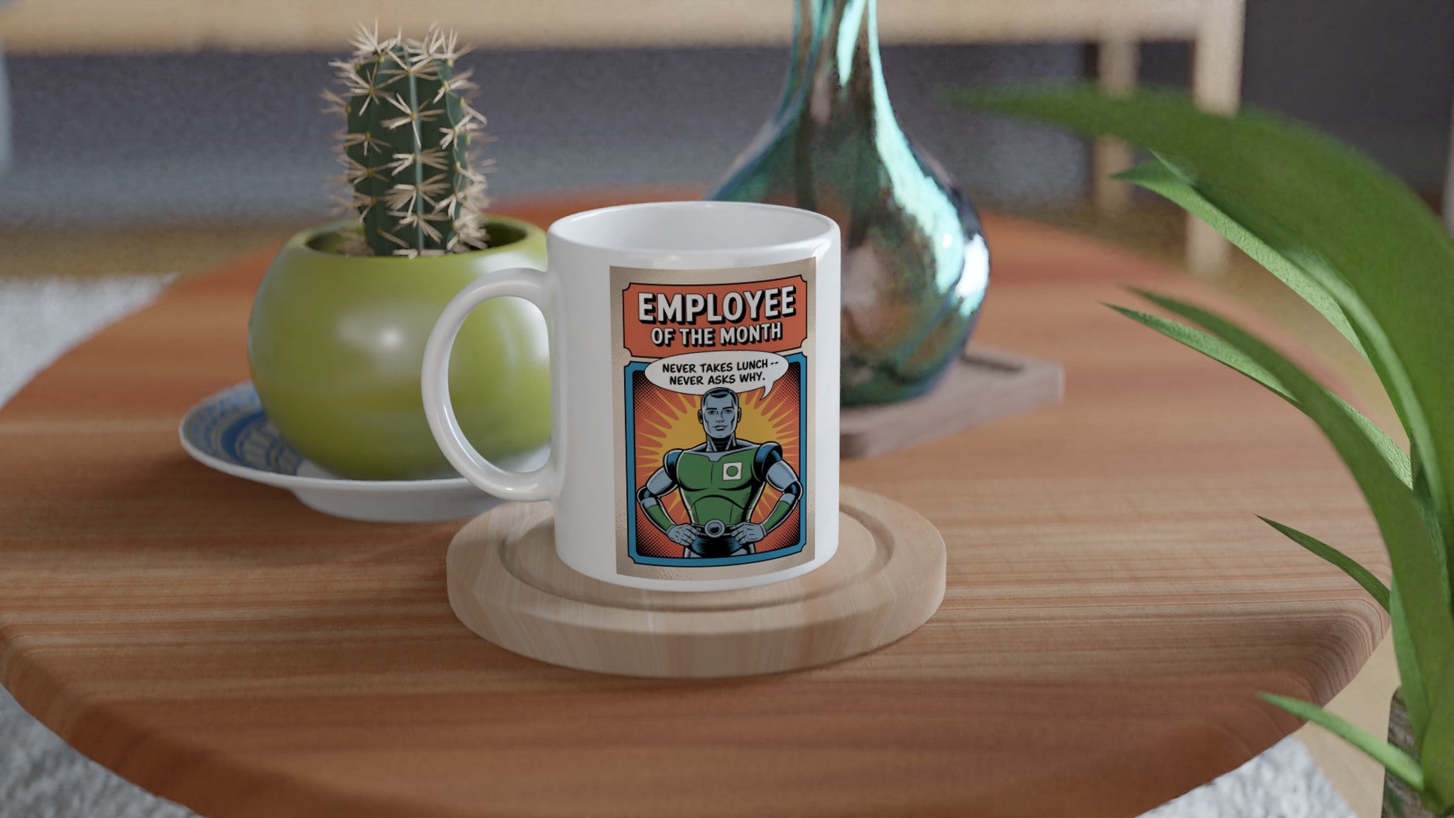Employee of the Month. Never Takes Lunch. Never Asks Why.