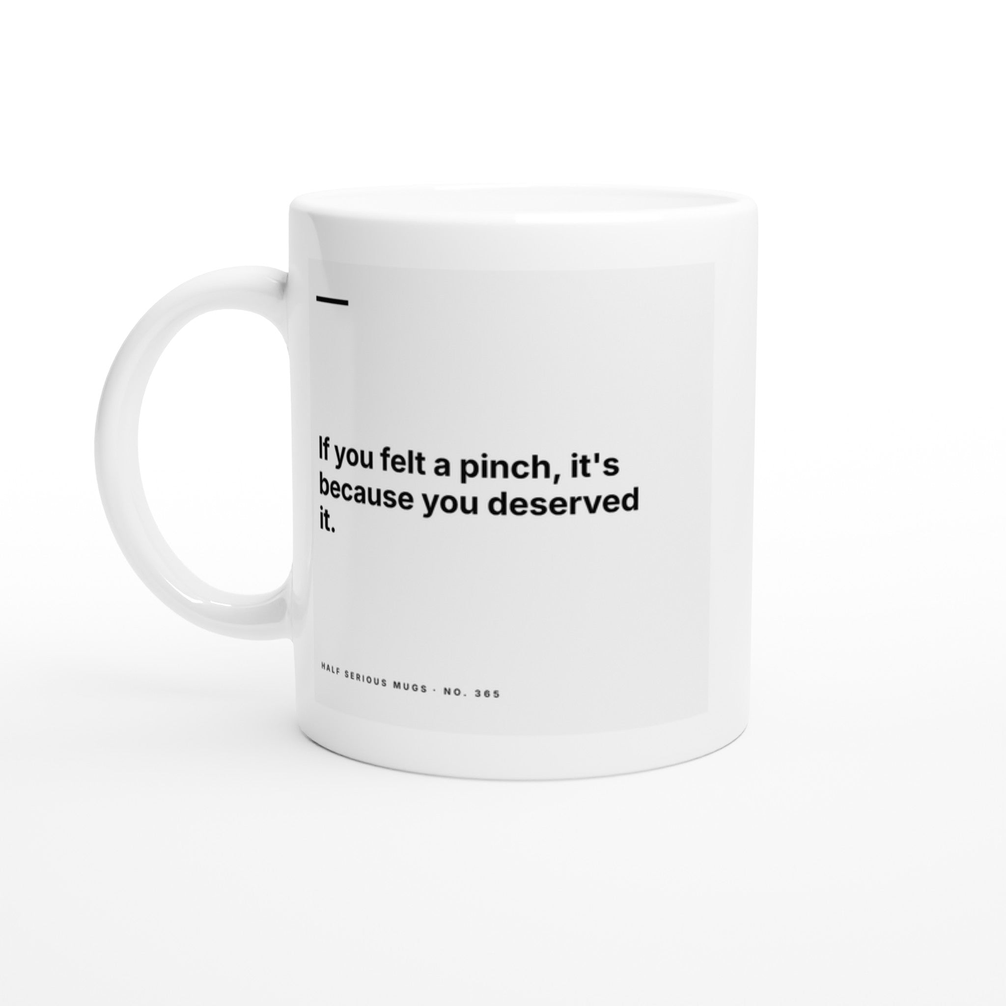 If You Felt a Pinch, It's Because You Deserved It