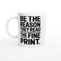 Be the Reason They Read the Fine Print