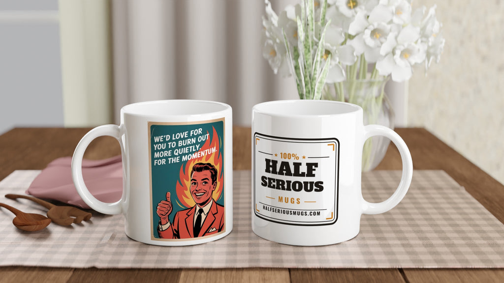 We'd Love for You to Burn Out More Quietly. For the Momentum.