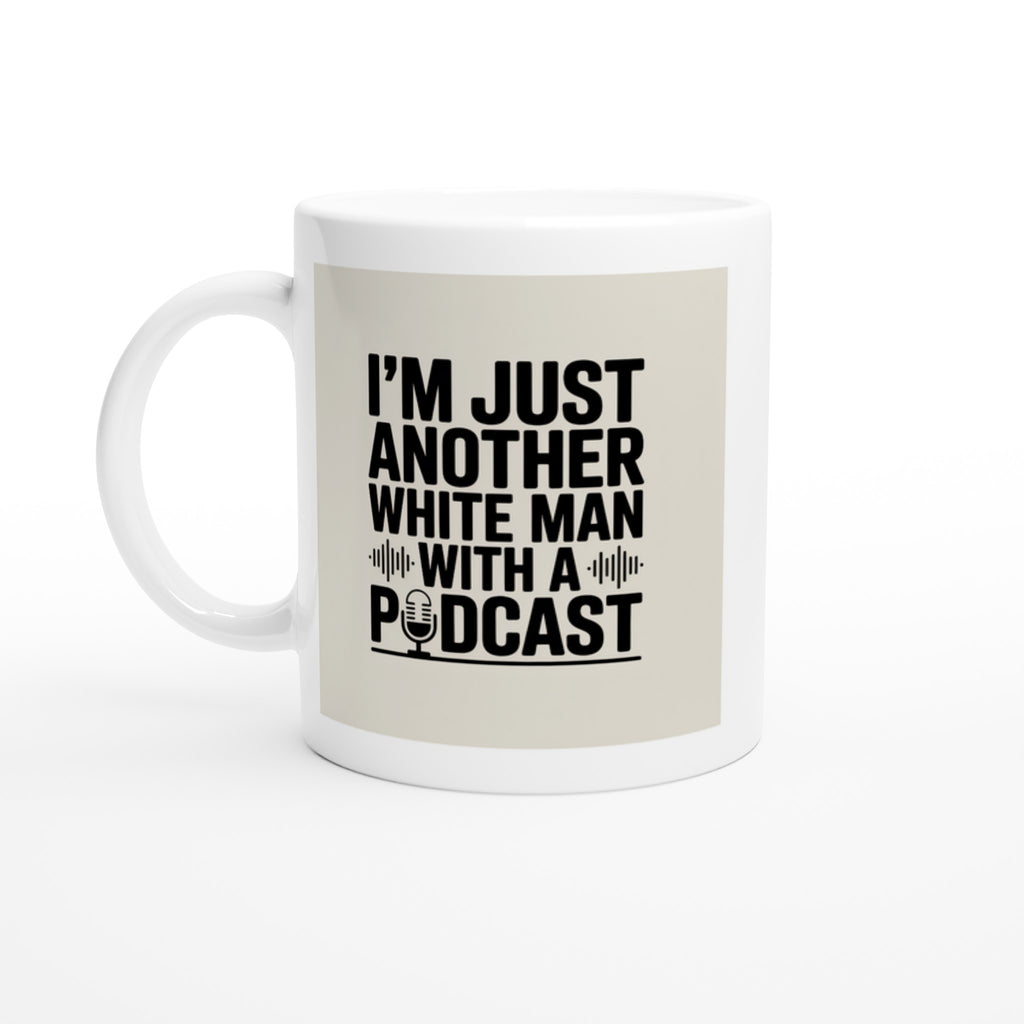 I'm Just Another White Man with a Podcast