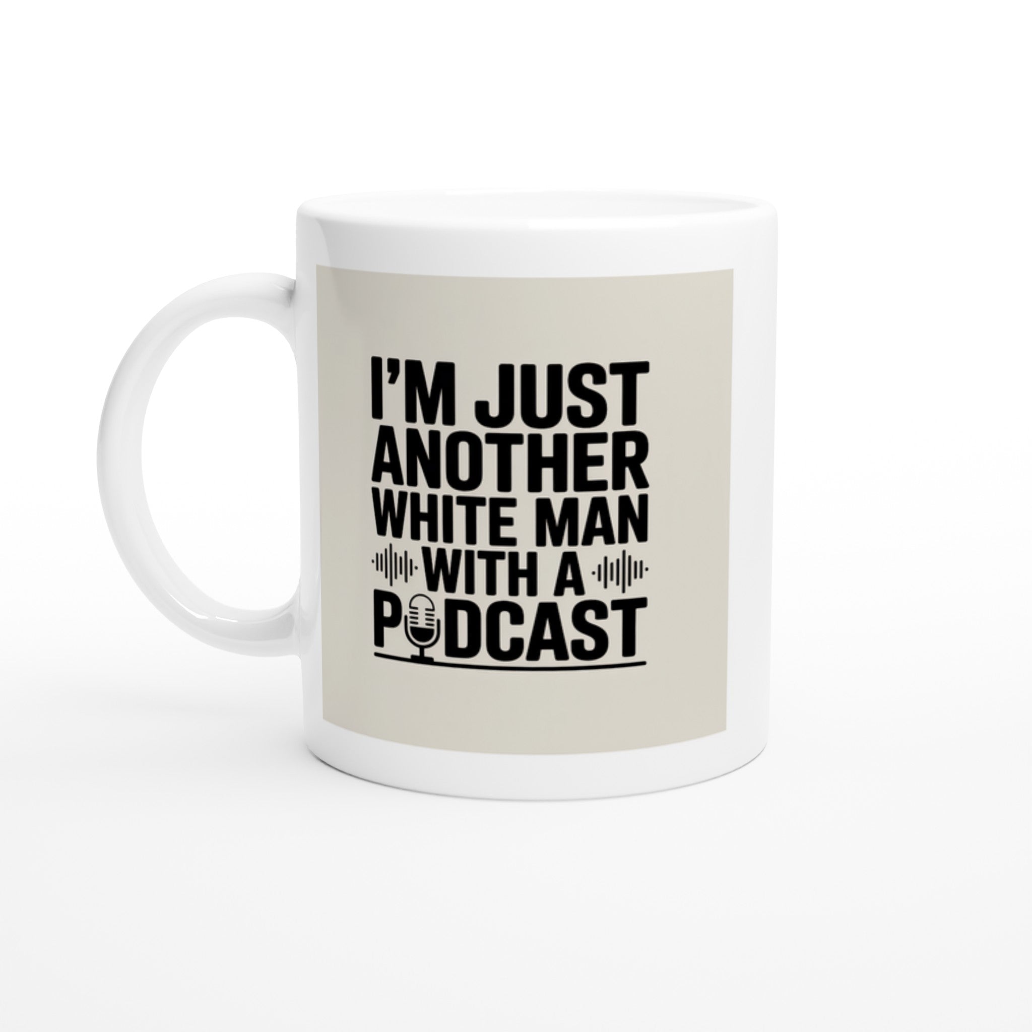 I'm Just Another White Man with a Podcast