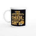 Your Personality Is Like Cheese — It Gives Me the Sh*ts