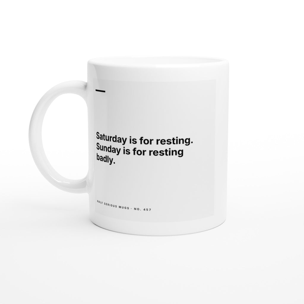 Saturday Is for Resting. Sunday Is for Resting Badly.