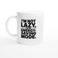 I'm Not Lazy, I'm on Energy-Saving Mode