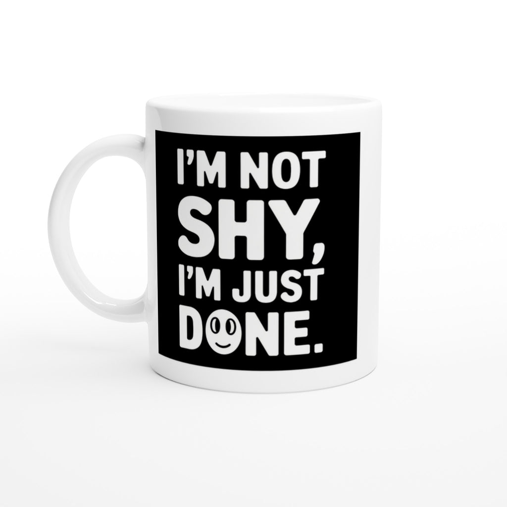 I'm Not Shy, I'm Just Done