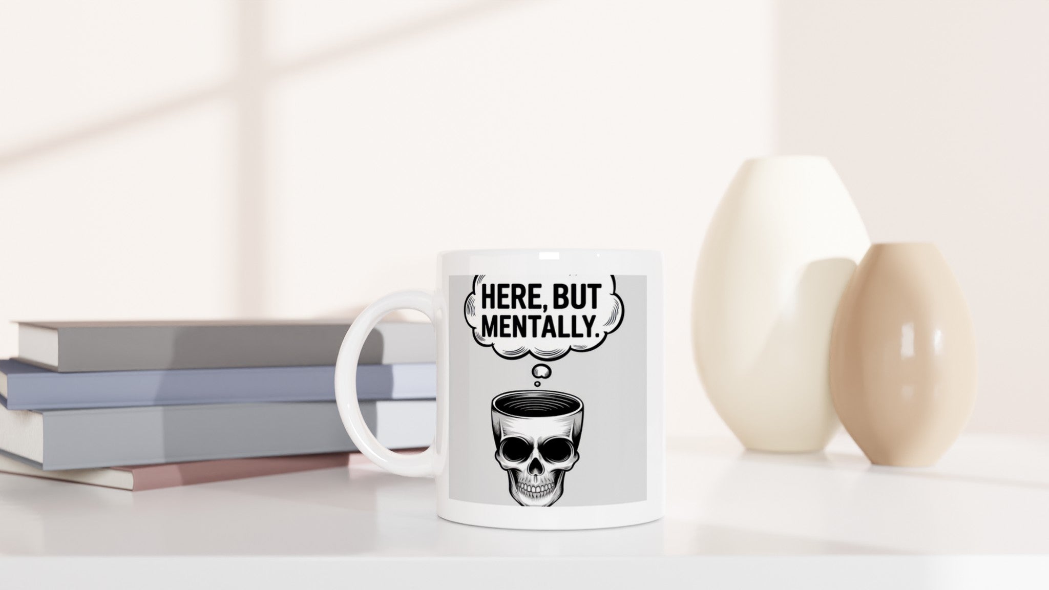 HERE, BUT MENTALLY