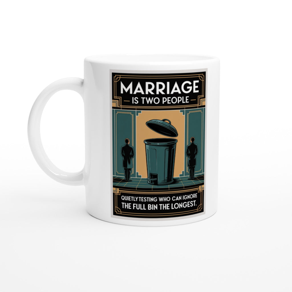 Marriage Is Two People Quietly Testing Who Can Ignore the Full Bin the Longest.