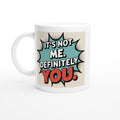 It's Not Me. Definitely YOU