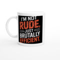 I'm Not Rude, Just Brutally Efficient