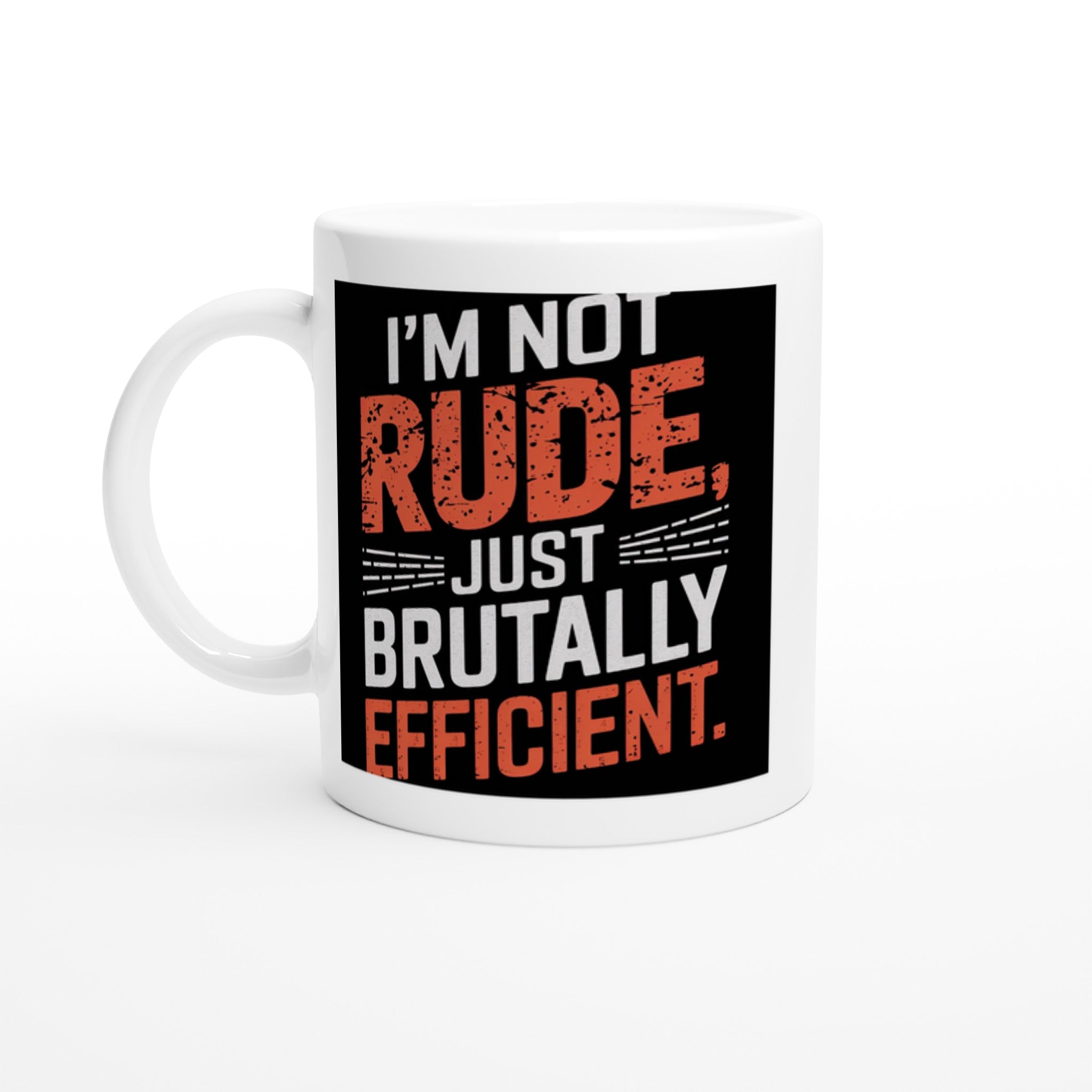 I'm Not Rude, Just Brutally Efficient