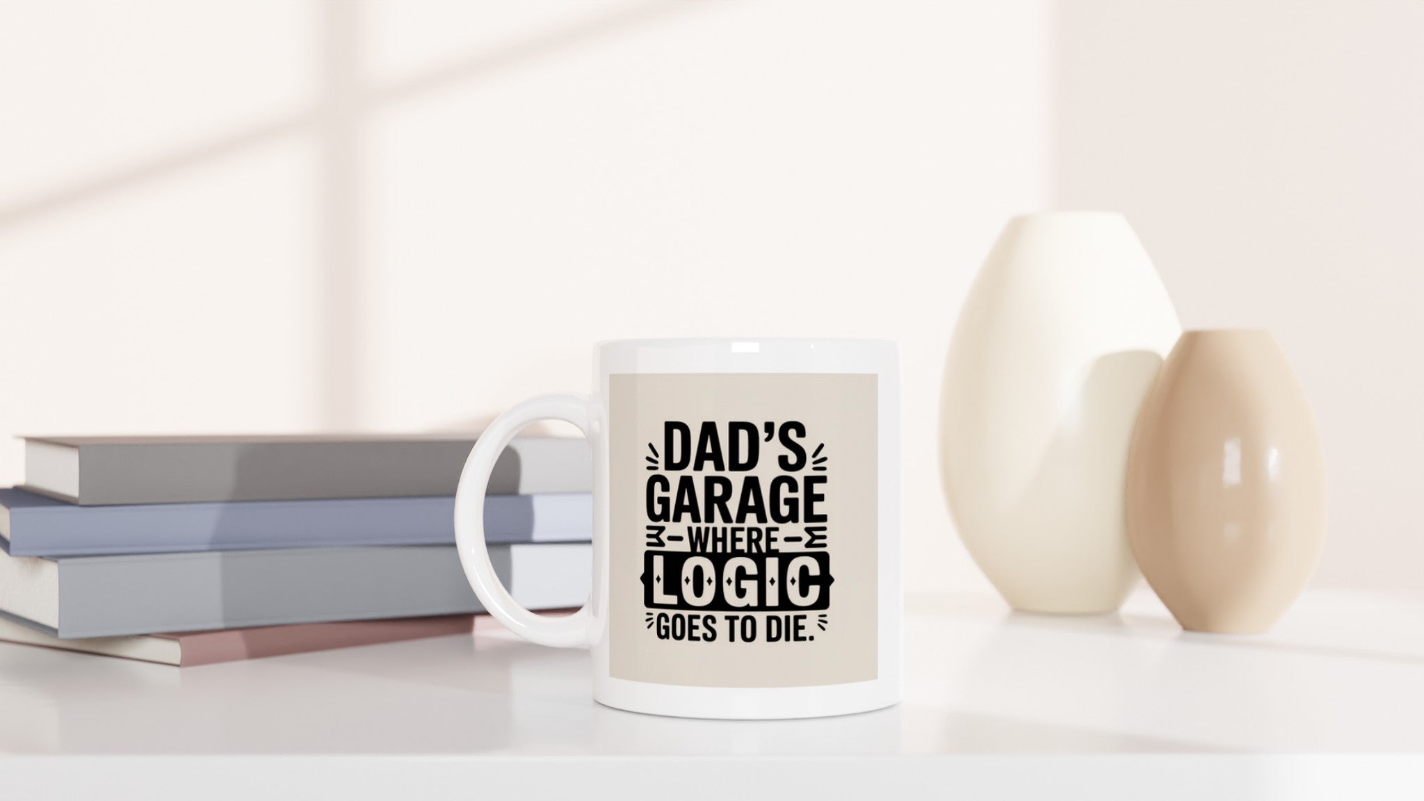 Dad's Garage Where Logic Goes to Die
